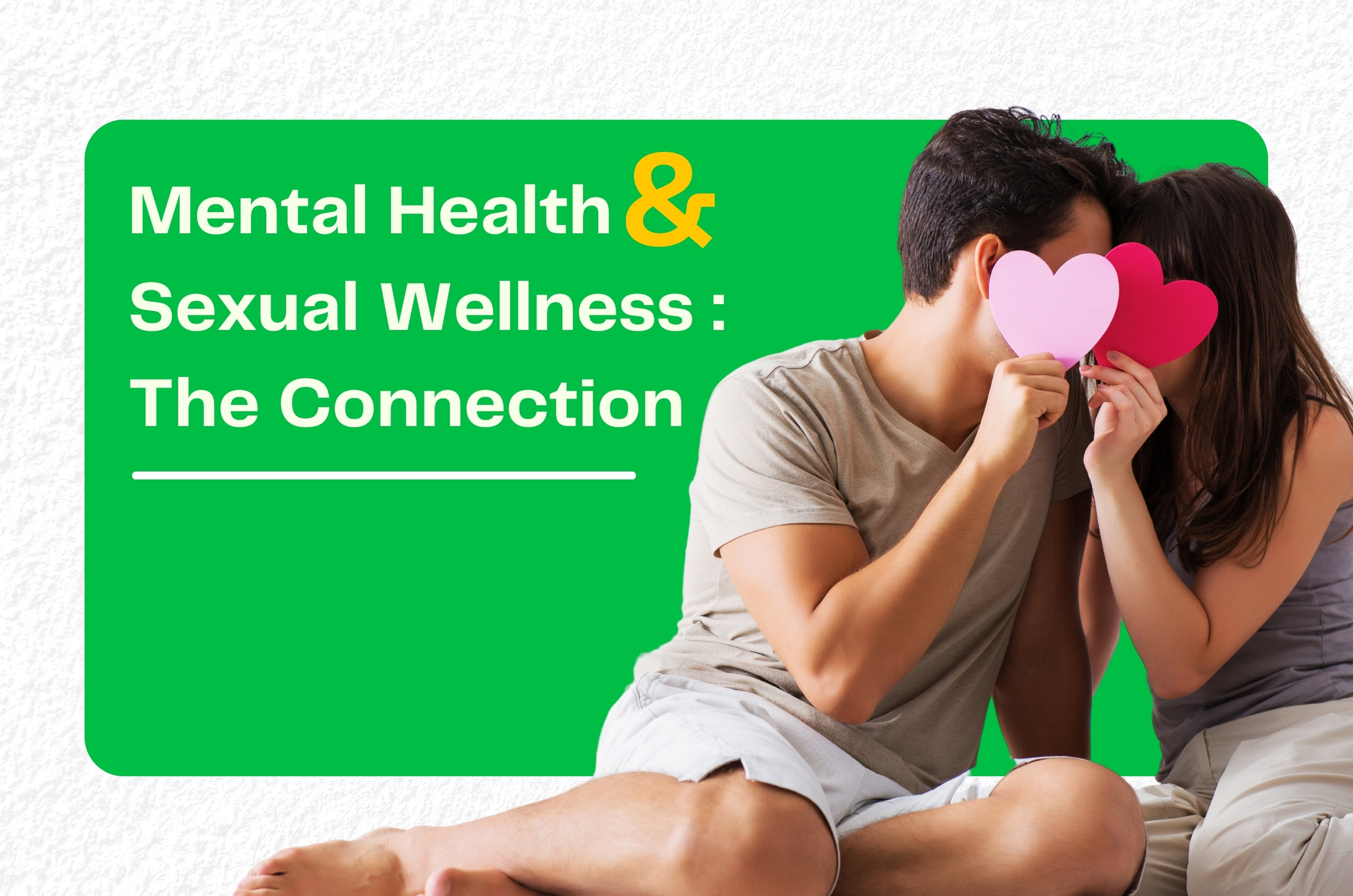 Connection Between Mental Health and Sexual Wellness