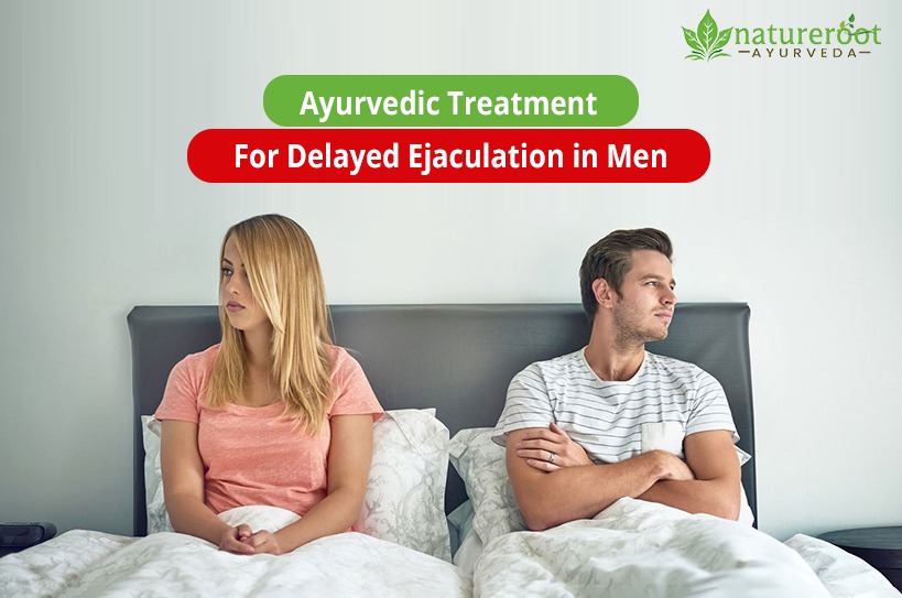 Ayurvedic Treatment for Delayed Ejaculation in Men