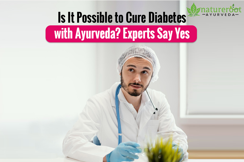 Is It Possible to Cure Diabetes with Ayurveda? Experts Say Yes