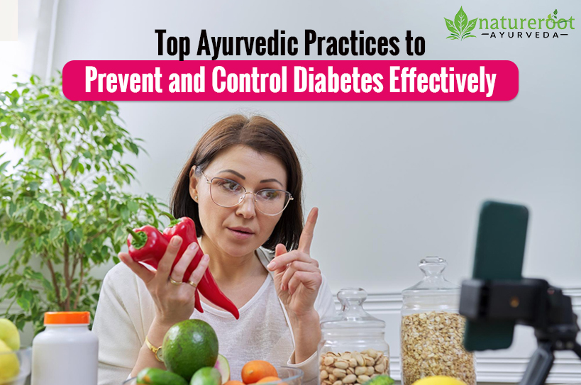 Top Ayurvedic Practices to Prevent and Control Diabetes Effectively