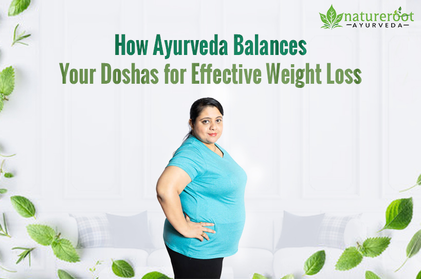 How Ayurveda Balances Your Doshas for Effective Weight Loss
