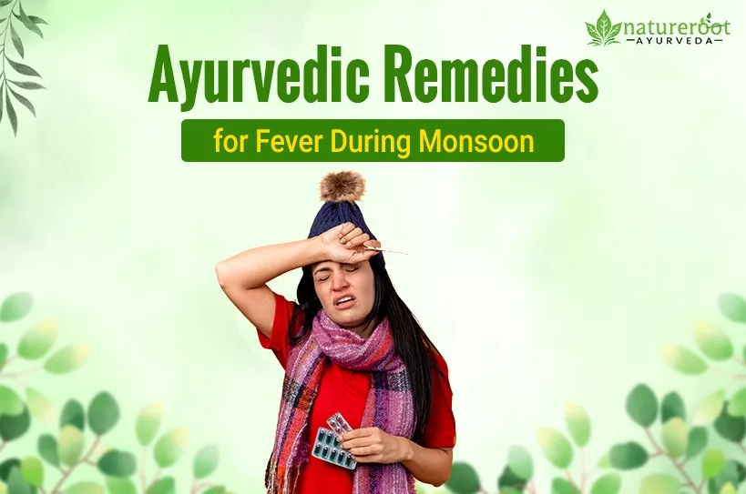 Ayurvedic Remedies for Fever During Monsoon