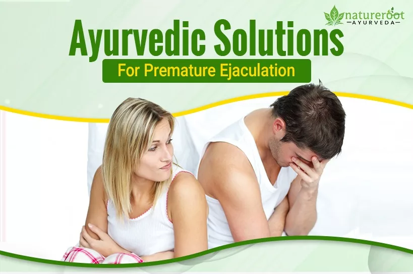 Ayurvedic Solutions for Premature Ejaculation
