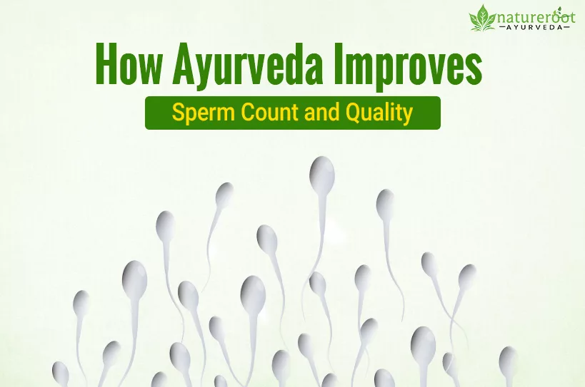 How Ayurveda Improves Sperm Count and Quality
