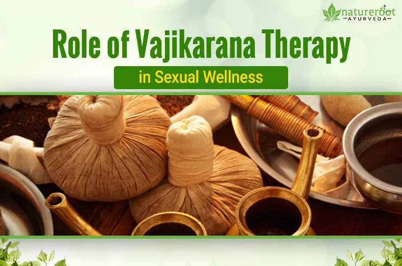 Role of Vajikarana Therapy in Sexual Wellness