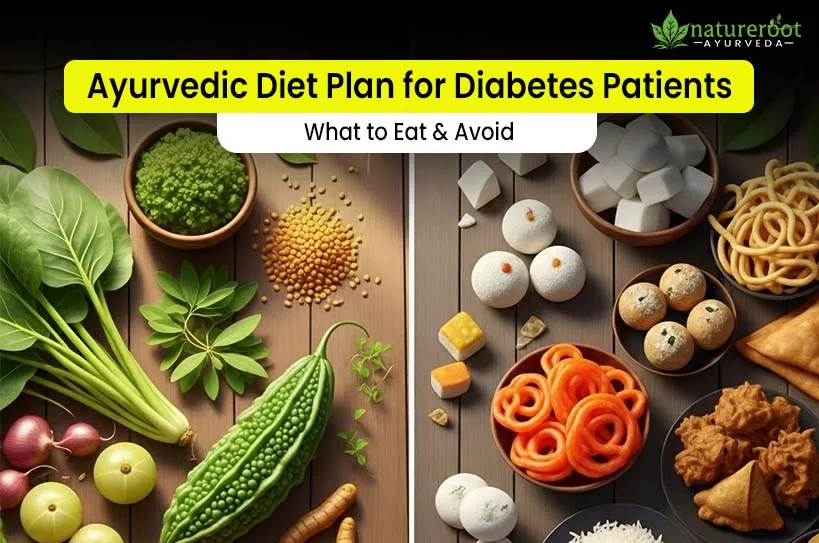 Ayurvedic Diet Plan for Diabetes Patients: What to Eat & Avoid