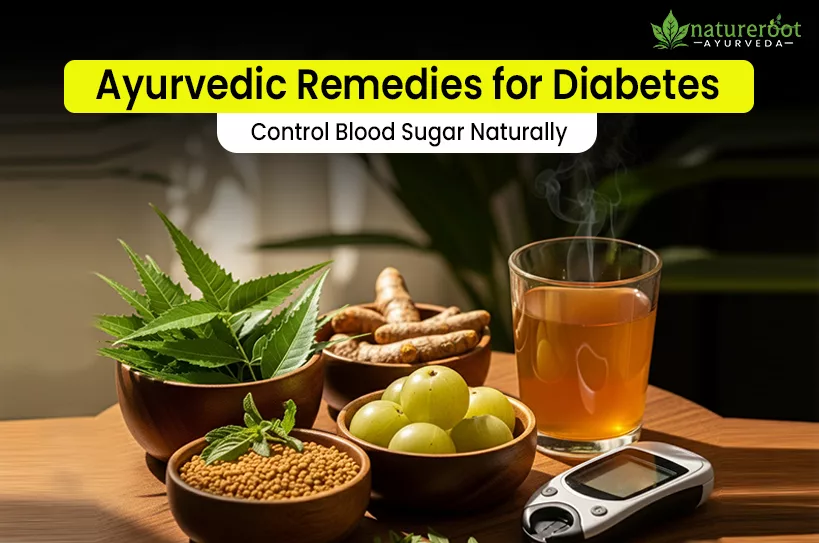 Ayurvedic Remedies for Diabetes: Control Blood Sugar Naturally