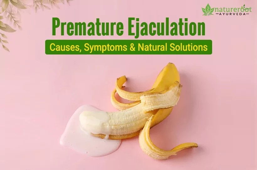 Premature Ejaculation: Causes, Symptoms & Natural Solutions